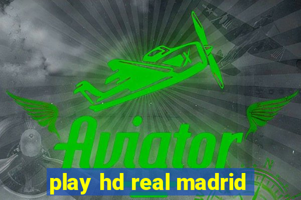 play hd real madrid